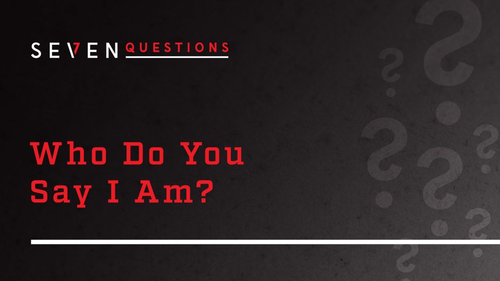 Who Do You Say I Am?